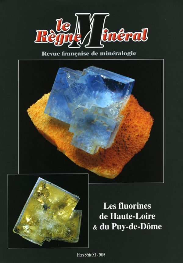 Le Règne Minéral Hors-Série 2005 - Les Fluorines de la Haute-Loire et du Puy-de-Dôme