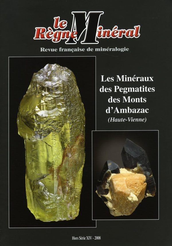 Le Règne Minéral Hors-Série 2008 - Les Minéraux des Pegmatites des Monts d'Ambazac (Haute-Vienne)