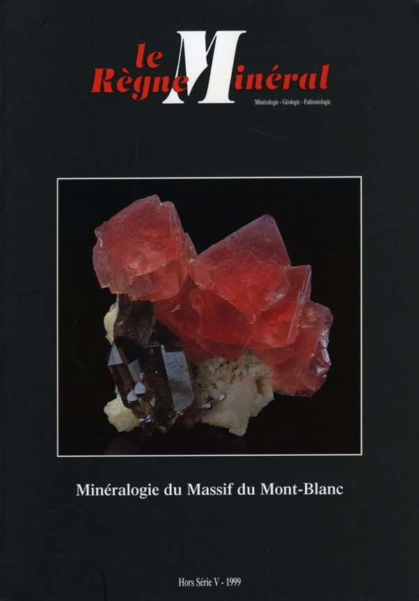 Le Règne Minéral Hors-Série 1999 - Minéralogie du Massif du Mont-Blanc