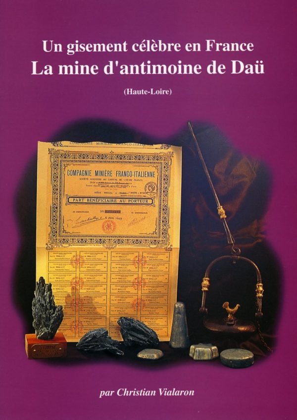 Un gisement célébre en France : La Mine d'Antimoine de Daü (Haute-Loire) - Christian Vialaron