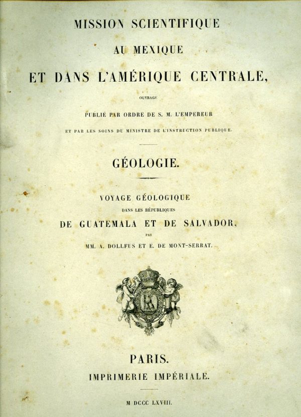 Dollfus et Mont-Serrat - Voyage géologique dans les républiques de Guatemala et de Salvador - Édition Originale de 1868‎
