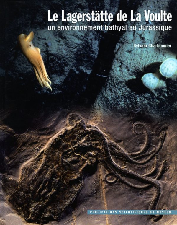 Le lagerstätte de La Voulte - Un environnement bathyal au Jurassique - Sylvain Charbonnier