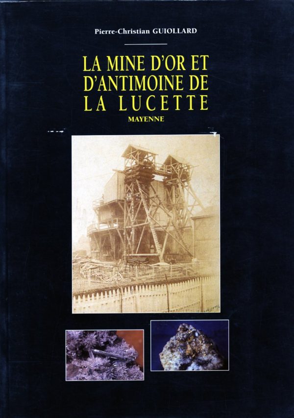 La mine d'or et d'antimoine de la Lucette (Mayenne) - P.C. Guiollard