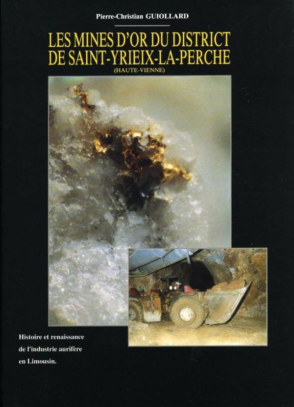Les mines d'or du district de Saint-Yrieix-la-Perche (Haute-Vienne) - Pierre-Christian Guiollard