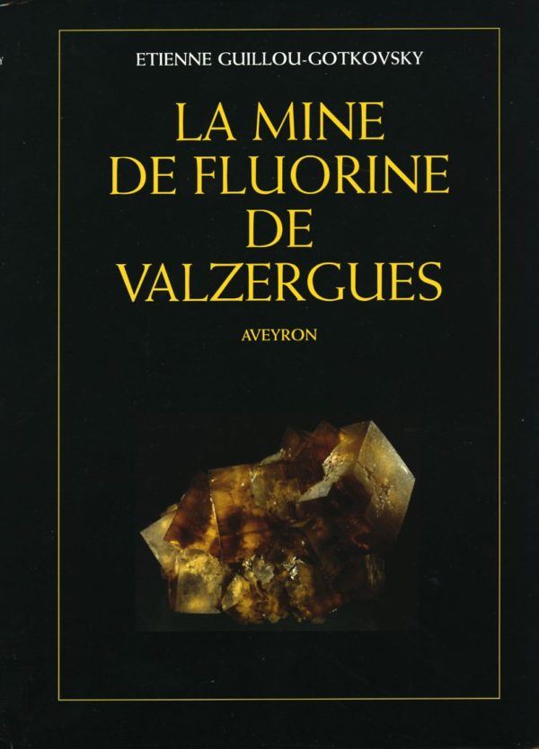 La mine de fluorine de Valzergues (Aveyron) - Etienne Guillou-Gotkovsky