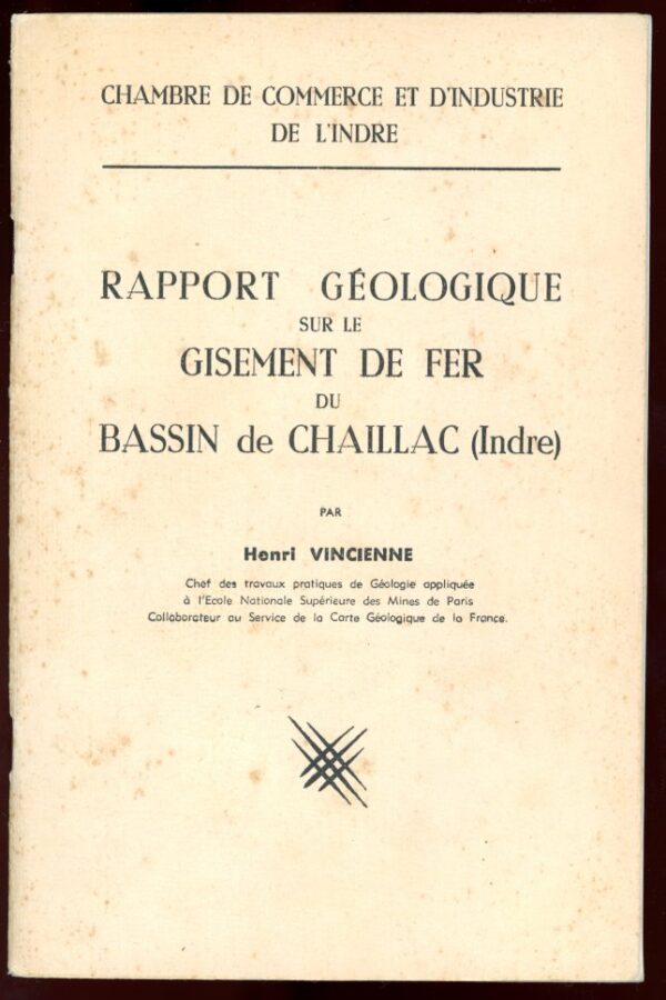 Rapport géologique sur le gisement de fer de Chaillac - Henri Vincienne