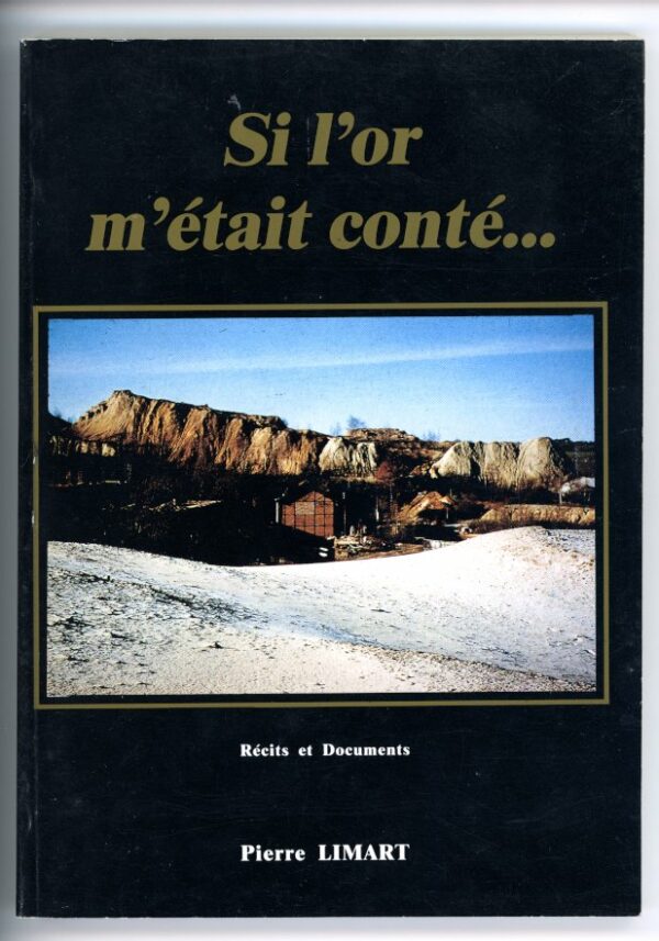 Si l'Or m'était Conté... Pierre Limart (Mine de la Bellière)