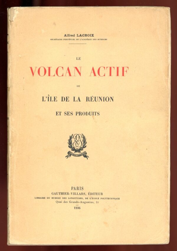 Alfred Lacroix - Le volcan actif de l'ile de la Réunion
