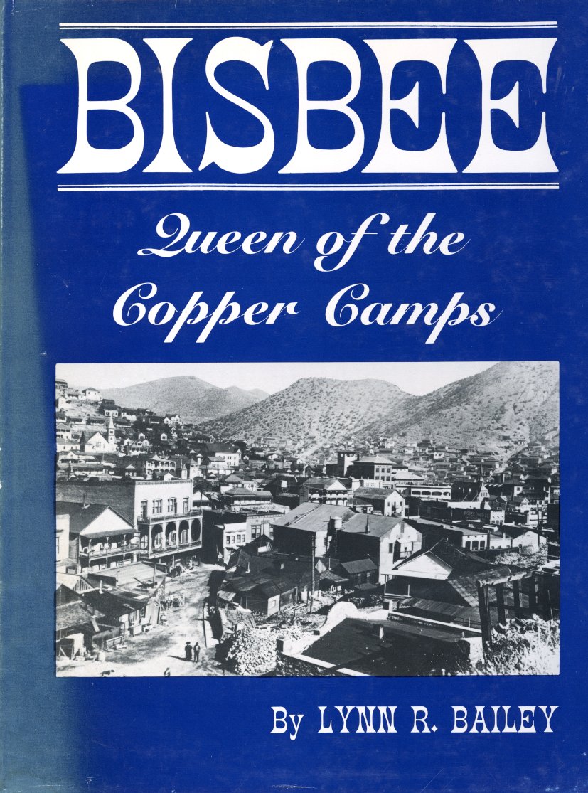 Bisbee ; Queen of the Copper Camps - Lynn R. Bailey