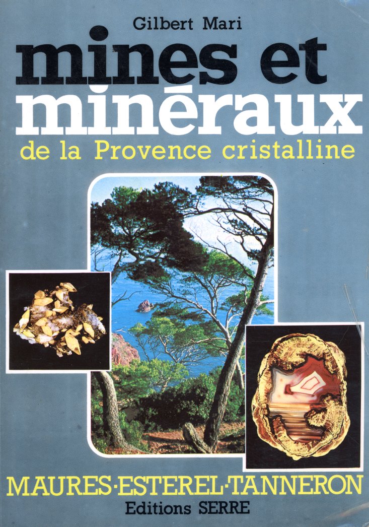 Mines et Minéraux de la Provence Cristalline - Gilbert MARI